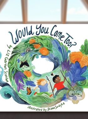 【现货】你也会来吗？英文儿童绘本动物生态环保进口原版外版书精装Would You Come Too?Liz Garton ScanlonBeach Lane Books书籍