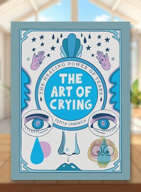 【预售】哭泣的艺术眼泪的治愈魔法Art of Crying The Healing Magic of Tears英文心灵励志精装进口原版书PEPITA SANDWICH Litt书