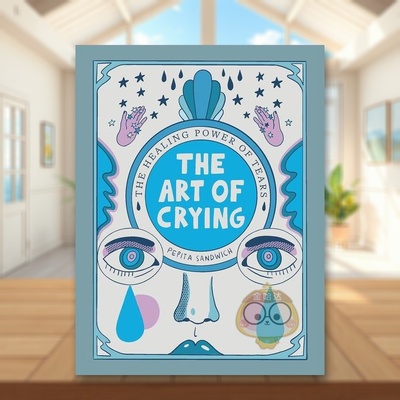【预售】哭泣的艺术眼泪的治愈魔法Art of Crying The Healing Magic of Tears英文心灵励志精装进口原版书PEPITA SANDWICH Litt书