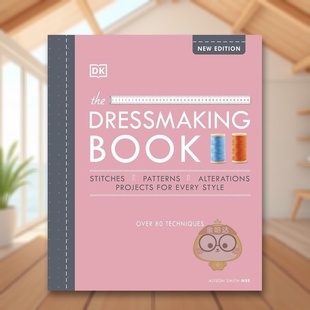 【预售】服饰指南80多种裁缝技巧英文服装设计进口原版外版书14岁以上The Dressmaking Book Over 80 Techniques Alison Smith M书