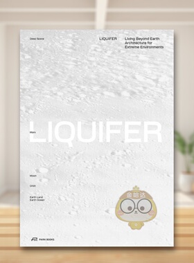 【预售】流体.生活在地球之外：极端环境建筑英文建筑设计建筑师工作室进口原版图书LIQUIFER. Living Beyond Earth: Architectur