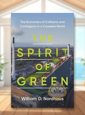 【预售】绿色精神拥挤世界中碰撞和蔓延的经济学The Spirit of Green英文商业行销William D. Nordhaus简装Princeton University原