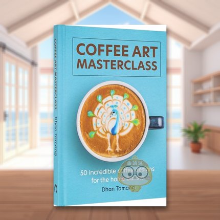 【预售】咖啡艺术大师班50 种咖啡拉花设计Coffee Art Masterclass英文餐饮Dhan Tamang精装Cassell & Co进口原版书4648书籍图书外