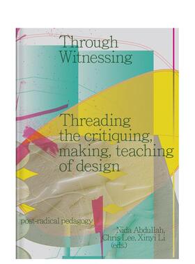 【现货】通过见证：贯穿设计的评论、制作和教学 Through Witnessing 原版英文综合设计
