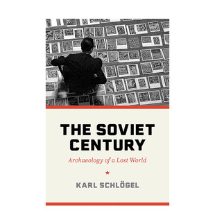 The Archaeology 预售 世界考古学 卡尔·施勒格尔 图书 World Soviet 苏联世纪：失落 Century 英文人文历史原版 Lost