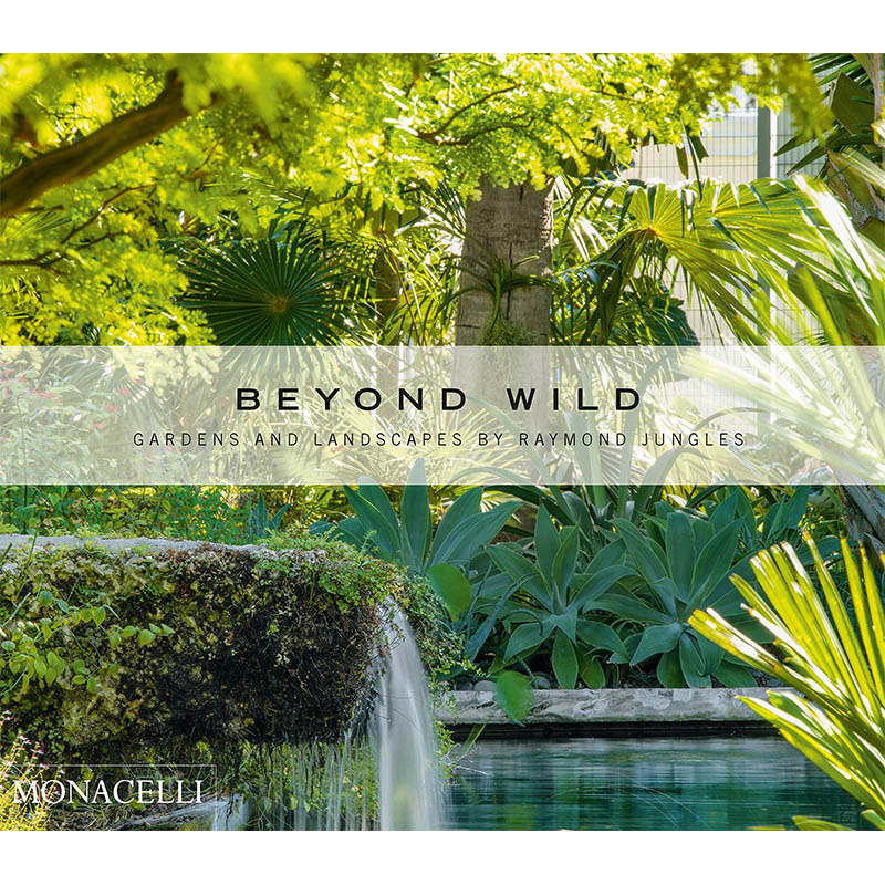 【预售】荒野之外：Raymond Jungles的园林与景观 Beyond Wild: Gardens and Landscapes by Raymond Jungles 英文原版进口图书外