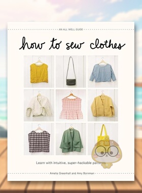 【预售】如何缝制服装超容易上手直观教程英文时尚综合进口原版外版书精装How to Sew Clothes??Learn with Intuitive, Super-Ha书