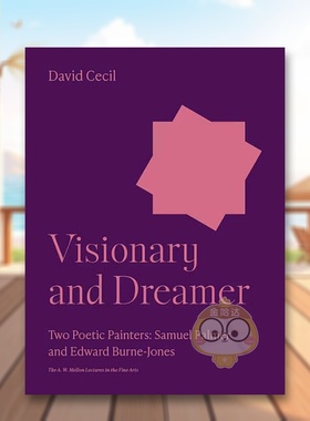 【预售】【梅隆艺术讲座丛书】幻想家和梦想家两位诗意画家塞缪尔帕尔默和爱德华伯恩琼斯Visionary and Dreamer英文外国美术19世