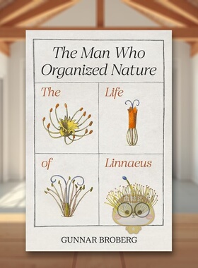 【预售】组织自然的人林奈的一生英文人文历史进口原版外版书精装The Man Who Organized Nature The Life of Linnaeus Gunnar B书