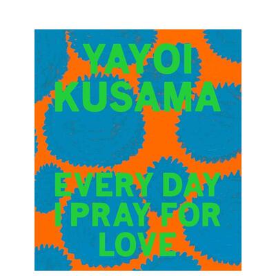 【预售】Yayoi Kusama: Every Day I Pray for Love草间弥生:每日为爱祈祷 英文进口原版艺术画册画集外文图书籍Yayoi Kusama
