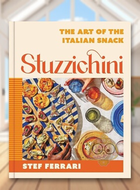 【预售】Stuzzichini意大利小吃的艺术Stuzzichini The Art of the Italian Snack英文餐饮精装进口原版书STEF FERRARI Little B书