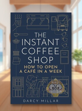 【预售】速溶咖啡店如何在一周内开设一家咖啡馆英文商业行销进口原版外版书简装14岁以上The Instant Coffee Shop How to Open书