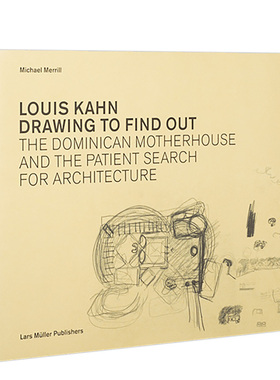 【预售】Louis Kahn: Drawing to Find Out，路易斯·卡恩:绘图中的发现英文建筑师 工作室 原版图书外版进口书籍