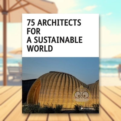 【现货】75位致力于可持续发展的建筑师75 Architects for a Sustainable World英文建筑设计建筑师工作室Agata Toromanoff精装Pr