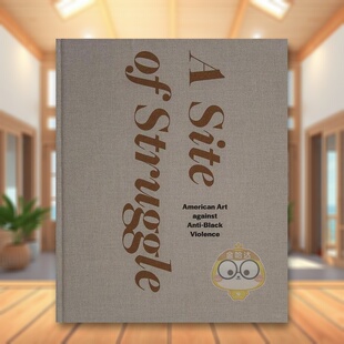 【预售】斗争之处美国反对反黑暴力的艺术A Site of Struggle英文艺术总论历史理论评论Janet DeesPrinceton University Press精装