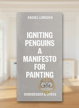 【预售】点燃企鹅：当代绘画论 Igniting Penguins :On Painting Now 原版英文艺术画册画集进口书籍图书外版正版
