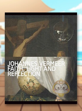 【预售】约翰内斯·维米尔：信仰、光线和反射英文外国美术15至18世纪进口原版外版书简装Johannes Vermeer - Faith, Light and书