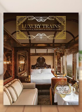 【预售】豪华列车：辉煌、优雅、奢华英文工业产品设计精装进口原版外版书籍Luxury Trains: Splendour, Elegance & Extravagance