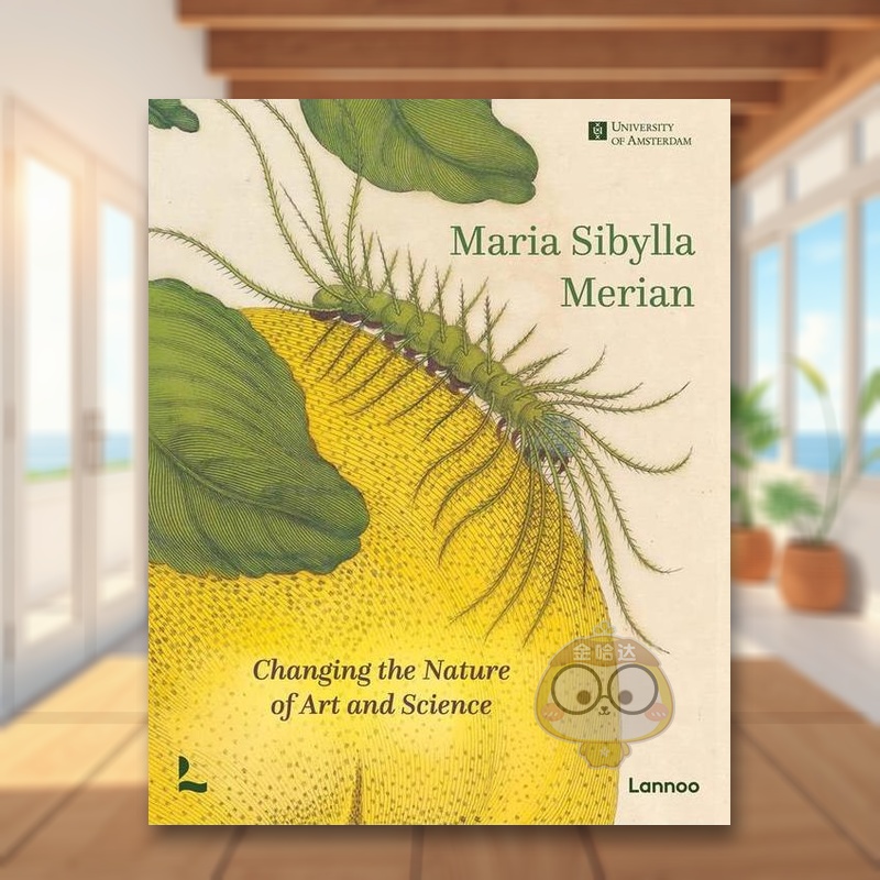 【预售】玛丽亚·西比拉·梅里安：改变艺术与科学的本质英文外国美术15至18世纪进口原版外版书精装Maria Sibylla Merian. Chan书