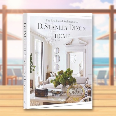 【预售】家：D. Stanley Dixon住宅项目英文室内设计师/工作室精装进口原版外版书籍HOME: Residential Architecture of D. Stanl