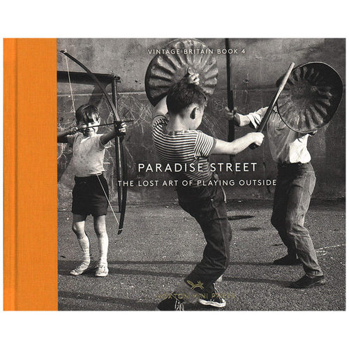 【现货】天堂街 英国街头旧摄影 Paradise Street:The Lost Art of Playing Outside(Vintage Britain) 英文原版纪实摄影作品集
