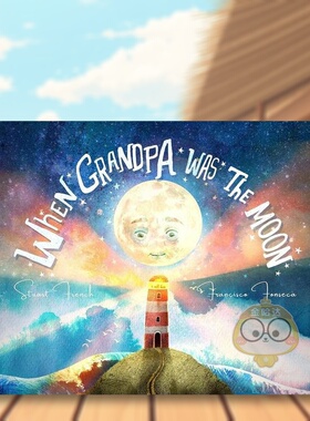 【现货】当爷爷是月亮英文儿童绘本自我认知情绪管理进口原版书精装When Grandpa Was the Moon French  Stuart  Ethicool Books书