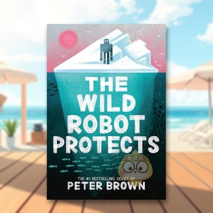 【预售】荒岛机器人：保护英文文学小说进口原版外版书精装14岁以上The Wild Robot Protects Brown Little, Brown Books for Yo书