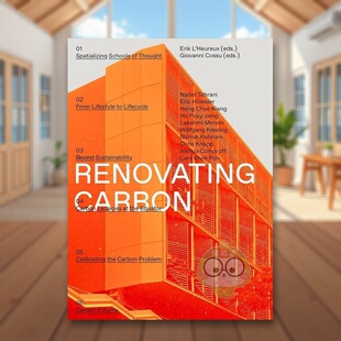 【预售】革新碳：重新想象碳的形态英文建筑风格与材料构造设计简装进口原版外版书籍Renovating Carbon : Re-imagining the Carb