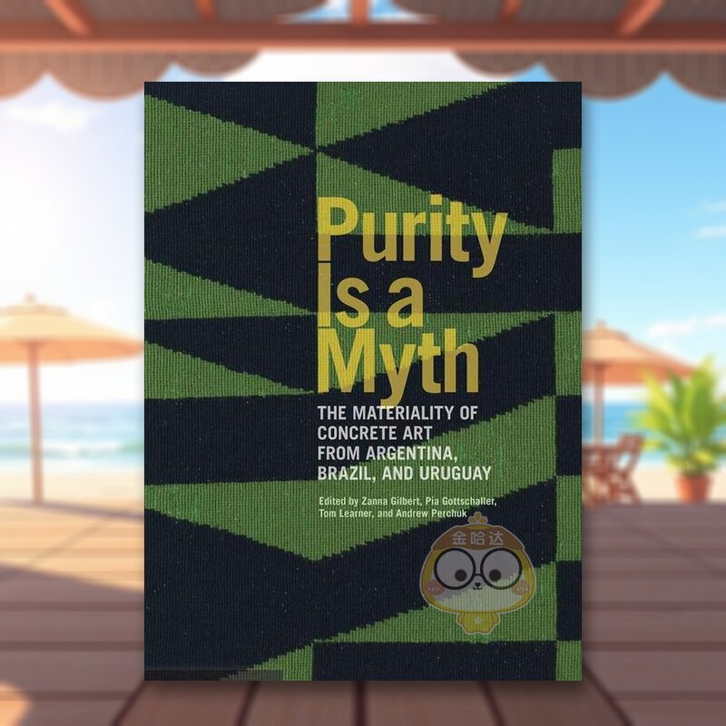 【预售】纯粹是一个神话-具体艺术的物质性从阿根廷 巴西到乌拉圭 Purity is a Myth  原版英文艺术画册画集进口书籍图书外版正版