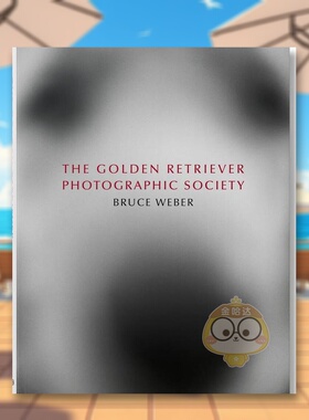 【现货】布鲁斯·韦伯.金毛*影社英文*影集*影师专辑进口原版书精装14岁以上Bruce Weber. The Golden Retriever Photographic So