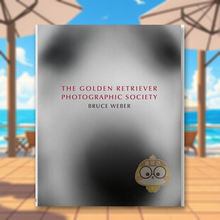 【现货】布鲁斯·韦伯.金毛*影社英文*影集*影师专辑进口原版书精装14岁以上Bruce Weber. The Golden Retriever Photographic So