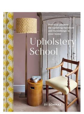 【现货】软装改造学院：家居换新实践指南 Upholstery School 原版英文室内设计装饰