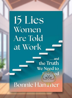 【预售】女性在工作中被告知的 15 个谎言英文商业行销进口原版外版书精装14岁以上15 Lies Women Are Told at Work Bonnie Hamm书