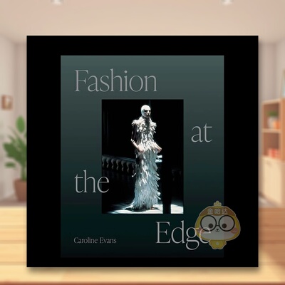 【现货】时尚边缘：奇观、现代性和致命性英文时尚服装设计进口原版书精装Fashion at the Edge: Spectacle, Modernity, and Deat