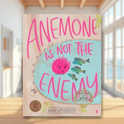 【现货】【2021CBCA年度图书荣誉奖】海葵并非敌人【Anna McGregor】Anemone is not the Enemy英文儿童绘本插画师3-6岁精装Anna原