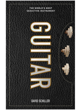 【预售】David Schiller作品 Guitar 经典吉他图录 世界上*诱人的乐器 英文原版乐器书籍the world's most seductive instrument