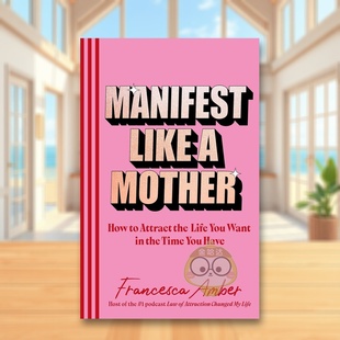 原版 吸引力法则进口书 时间里拥有你想要 Like Manifest 像母亲一样展现自我：如何在有限 生活 英文心灵励志 Mother 预售