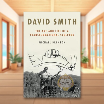 【预售】大卫史密斯转型雕塑家的艺术与生活David Smith The Art and Life of a Transformational Sculptor英文文学传记平装进口