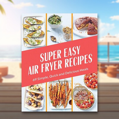 【预售】简易空气炸锅食谱： 69 道简单快捷的美味佳肴英文餐饮进口原版外版书精装14岁以上Super Easy Air Fryer Recipes:69 Si书