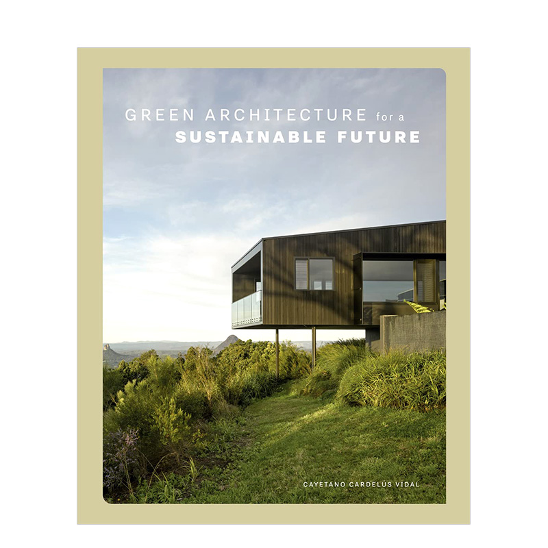 【预售】未来可持续绿建筑 Green Architecture for a Sustainable Future 英文原版建筑设计画册 书籍/杂志/报纸 艺术类原版书 原图主图