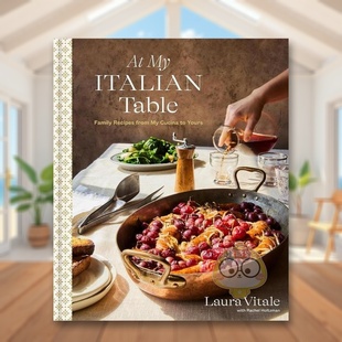 【现货】在我的意大利餐桌上食谱At My Italian Table Family Recipes from My Cucina to Yours A Cookbook英文餐饮精装Laura Vi