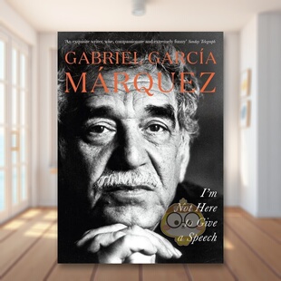 【预售】我不是来演讲的英文文学小说进口原版外版书平装14岁以上I'm Not Here to Give a Speech Gabriel Garcia Marquez Pengu书