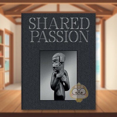 【预售】共同的热情：建于二十一世纪的非洲艺术收藏英文博物馆展览私人收藏画册进口原版外版书精装14岁以上Shared Passion: An书