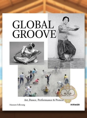 【预售】西方舞蹈：艺术、舞蹈、表演 Global Groove: Art， Dance， Performance， and Protest 原版英文舞蹈进口书籍图书外版正