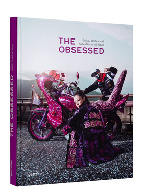 【现货】着迷:日本御宅族、团体和亚文化 The Obsessed : Otakus, Tribes, and Subcultures of Japan进口原版摄影集图书书籍
