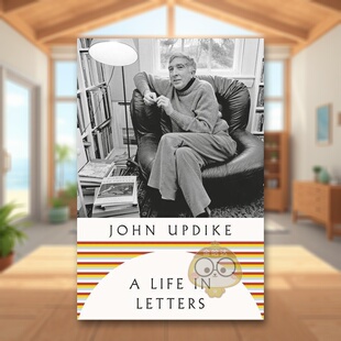【预售】书信人生：约翰·厄普代克书信集 A Life in Letters 原版英文文学散文 兔子四部曲作者进口书籍图书外版正版