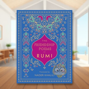 【预售】鲁米的友谊诗：纳德·哈利利翻译英文文学诗歌进口原版外版书14岁以上The Friendship Poems of Rumi: Translated by Na书