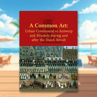 【预售】共同的艺术：安特卫普和布鲁塞尔的城市仪式 A Common Art 原版英文艺术画册画集进口书籍图书外版正版