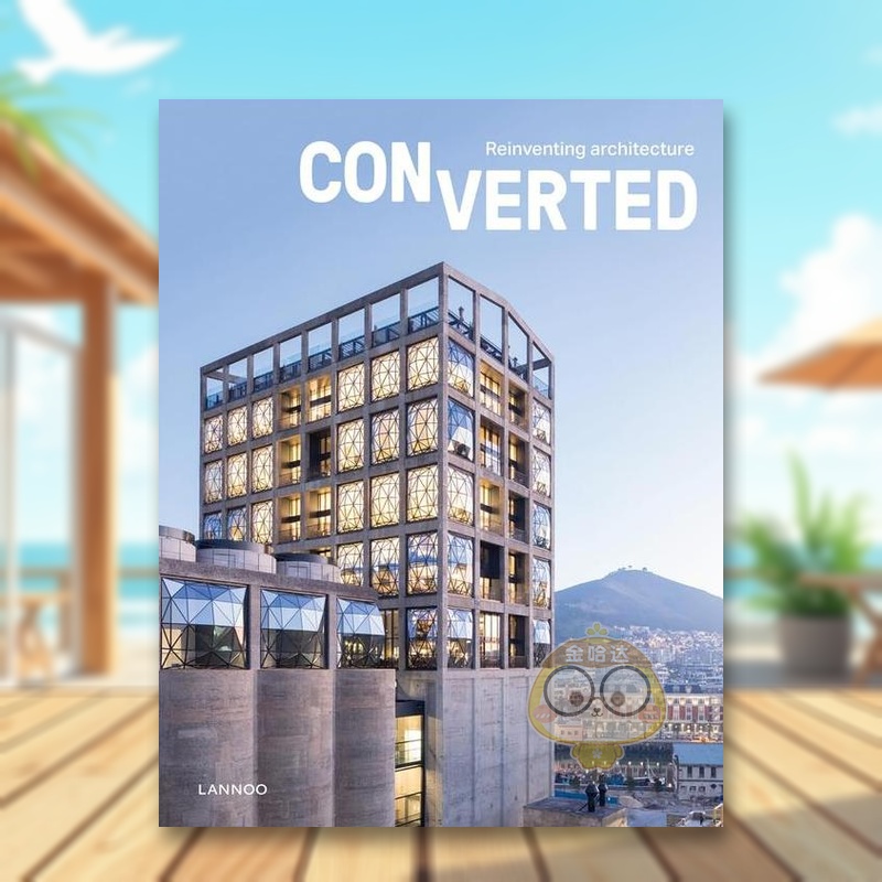 【预售】转换.重塑建筑英文建筑设计风格与材料构造进口原版书精装Converted. Reinventing architecture Agata Toromanoff著Lan书