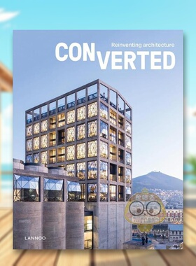 【预售】转换.重塑建筑英文建筑设计风格与材料构造进口原版书精装Converted. Reinventing architecture Agata Toromanoff著Lan书